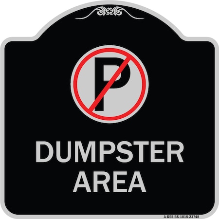 Signmission No Parking Dumpster Area Heavy-Gauge Aluminum Architectural Sign, 18" x 18", BS-1818-23748 A-DES-BS-1818-23748